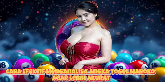 Cara Efektif Menganalisa Angka Togel Maroko Agar Lebih Akurat Cara Efektif Menganalisa Angka Togel Maroko Agar Lebih Akurat