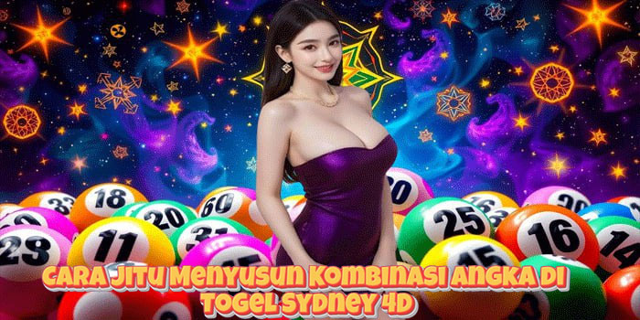 Cara Jitu Menyusun Kombinasi Angka di Togel Sydney 4D Cara Jitu Menyusun Kombinasi Angka di Togel Sydney 4D